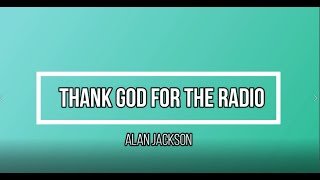 Thanks God For The Radio [w/lyrics]