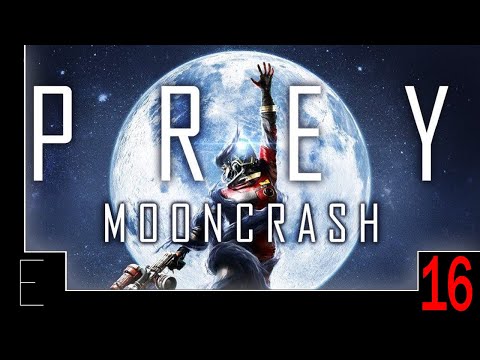 Let's Play Prey Mooncrash (Blind) Part 16 - Finale