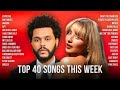 Top 40 Songs This Week 2025 Bruno Mars Dua Lipa Adele Lady Gaga The Weeknd