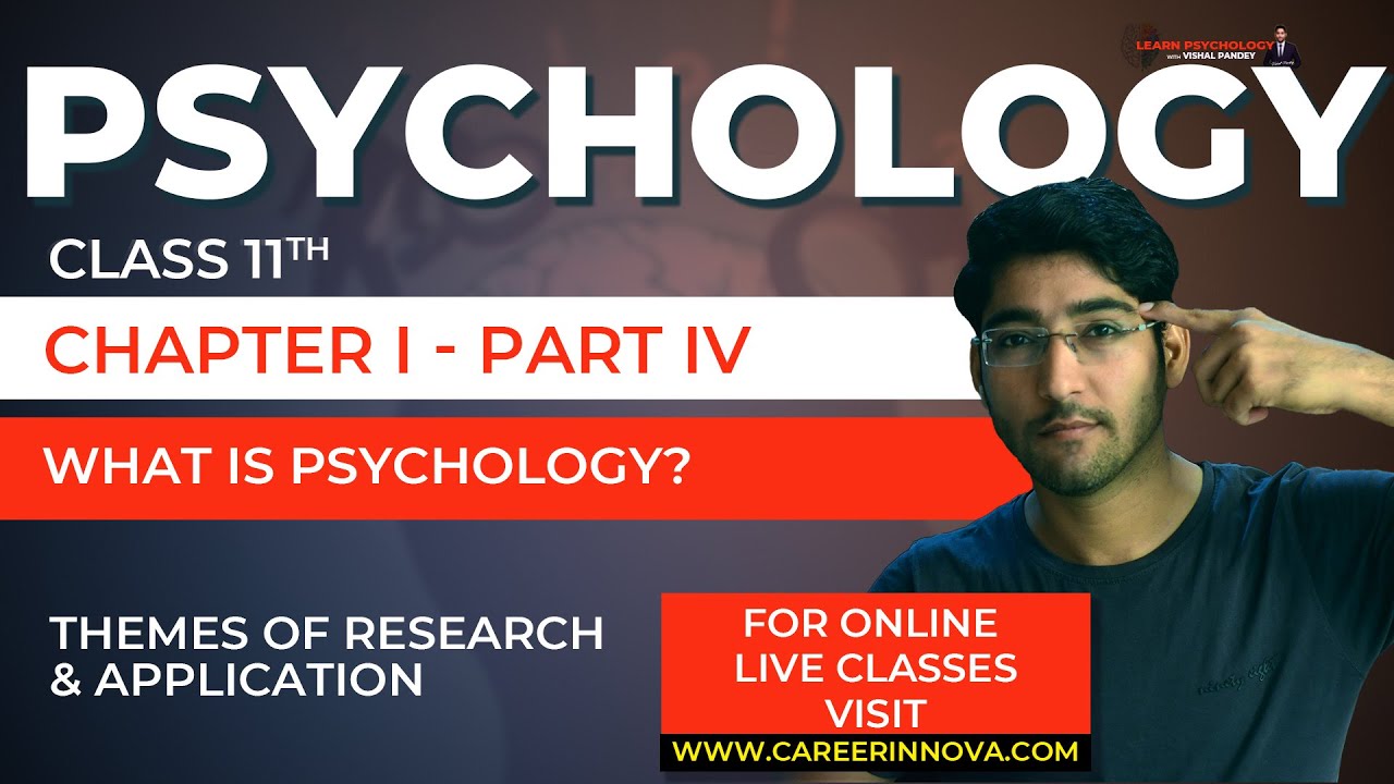 Class 11 Psychology Chapter 1 Part 04/05  - What is Psychology?Themes of Research & Applications