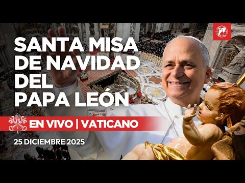 EN VIVO desde el Vaticano | Santa Misa de Navidad del Papa León XIV  | 25 diciembre 2025