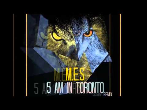 M.E.S - 5AM in Toronto (Remix)