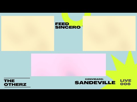 Feed Sincero Live 06 by The Otherz (Part. Especial Sandeville)