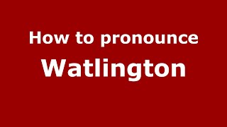 How to pronounce Watlington