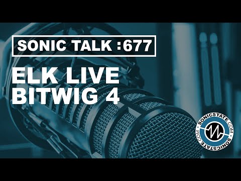 Sonic Talk 677 - Elk Live and Bitwig 4
