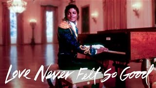 Michael Jackson - Love Never Felt So Good | MJWE Mix
