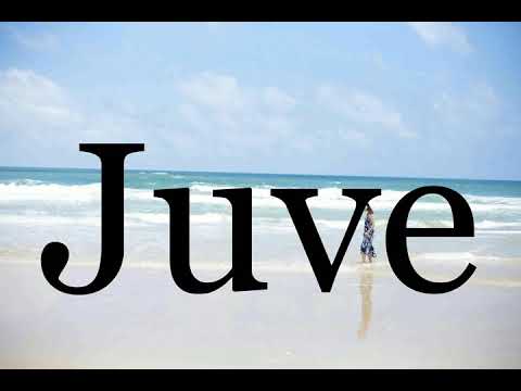 How To Pronounce Juve🌈🌈🌈🌈🌈🌈Pronunciation Of Juve