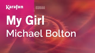 My Girl - Michael Bolton | Karaoke Version | KaraFun