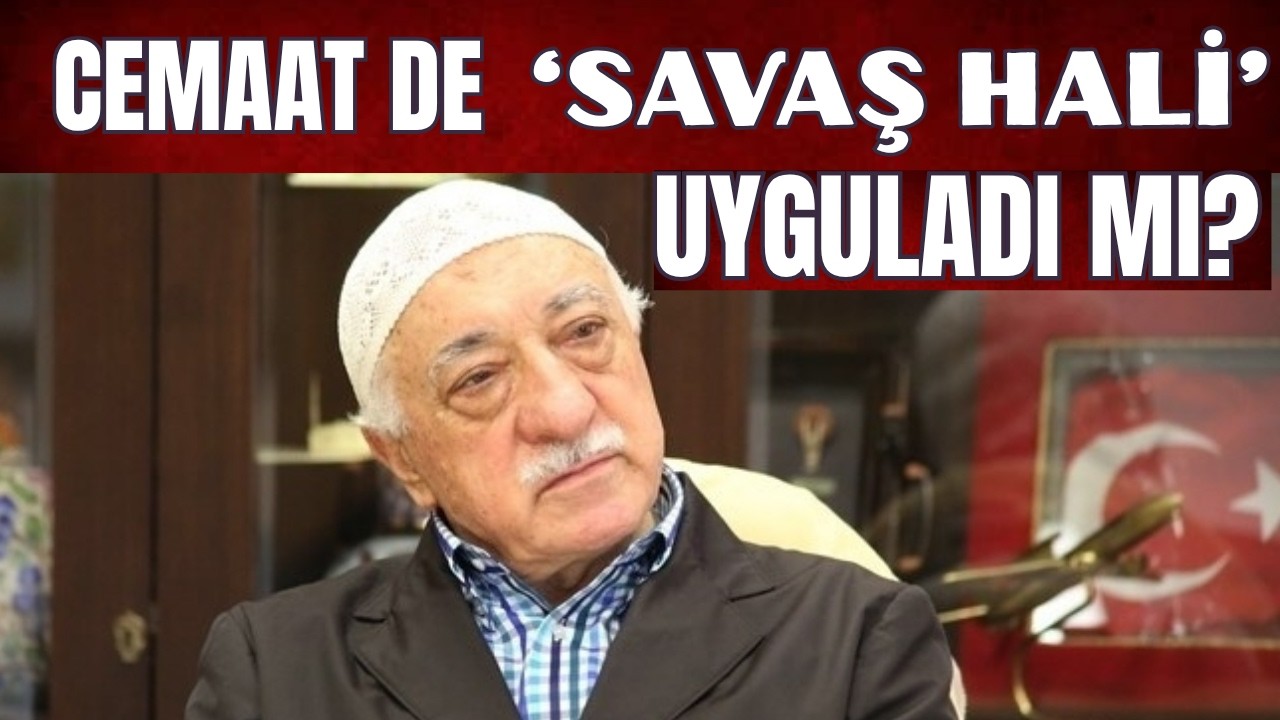 Cemaat de "savaş hali" uyguladı mı ?