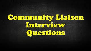 Community Liaison Interview Questions