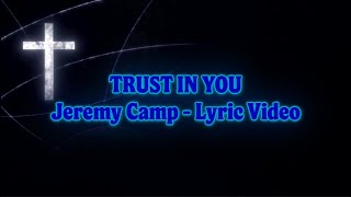 TRUST IN YOU Lyric Video - Jeremy Camp - &quot;Carried Me: The Worship Project&quot; Album 2004