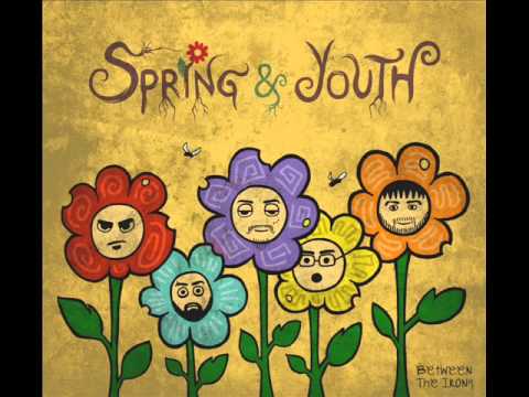 Spring & Youth - Between The Irony (Full Album)