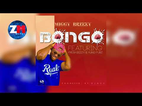 MIGGY BRIZZY Ft FRESH BIZZY & YUNG FUBZ - BONGO (Audio) |ZEDMUSIC| ZAMBIAN MUSIC 2018