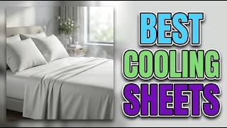 Top 5 Best Cooling Bed Sheets For Hot Sleepers