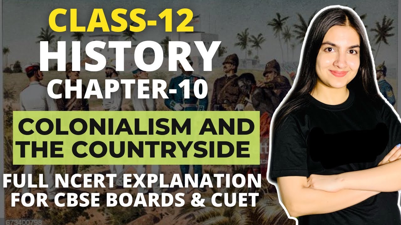 Class 12 History Chapter-10 Colonialism and the Countryside Full NCERT Explanation CBSE CUET/ CUCET