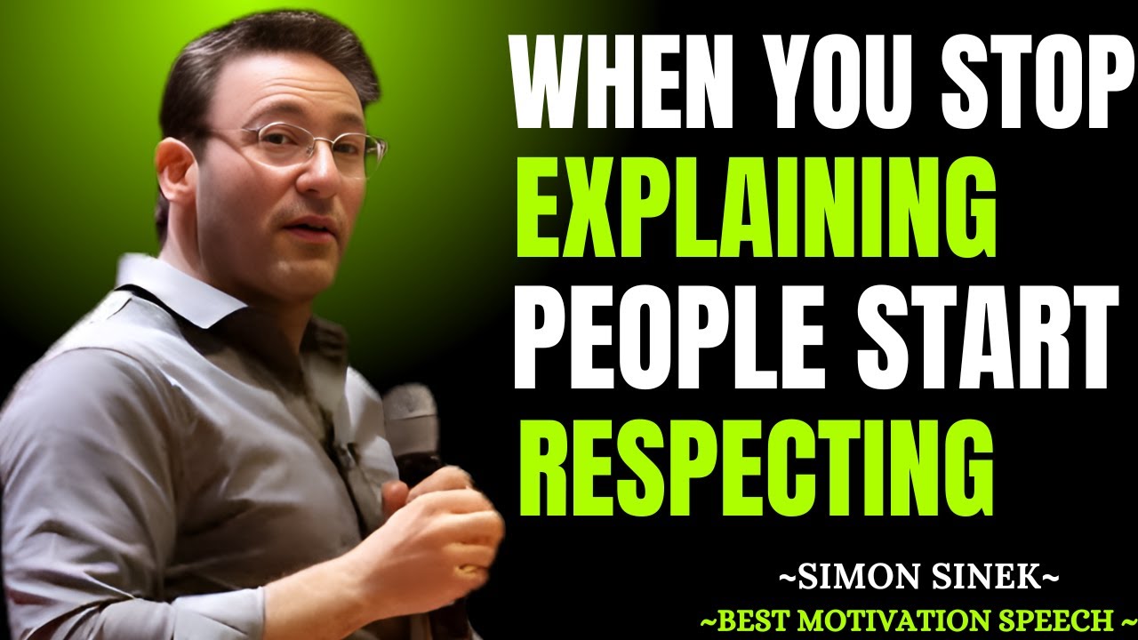 When You Stop Explaining, People Start Respecting | Motivational Speech by Simon Sinek