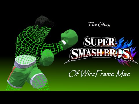The Glory Of WireFrame Mac: (Little Mac Montage SSB4)