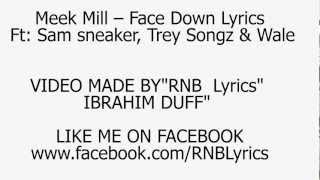 Meek Mill - Face Down (Feat. Wale, Trey Songz &amp; DJ Sam Sneak) LYRICS