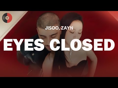 JISOO, Zayn - EYES CLOSED (2X) | Top Songs | Lyrics