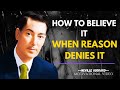 How To Believe It When Reason Denies It NEVILLE GODDARD Motivation