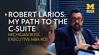 Executive MBA ROI: My Path to the C-suite with Robert Larios