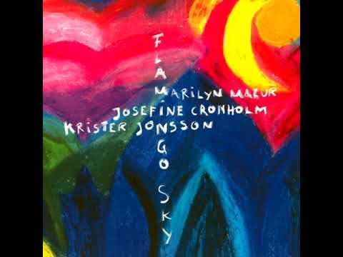 Marilyn Mazur, Josefine Cronholm And Krister Jonsson ‎– Flamingo Sky (2014 - Album)