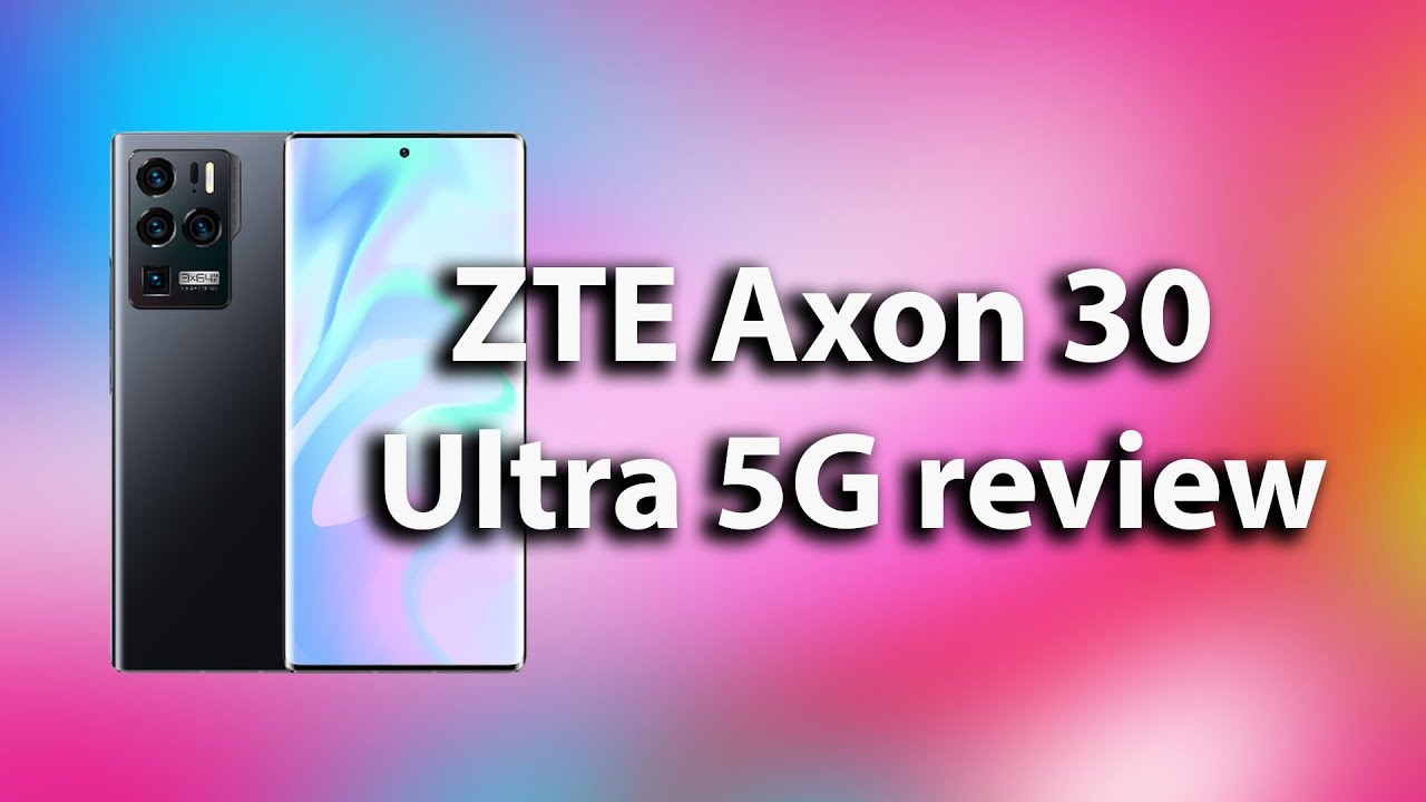 ZTE Axon 30 Ultra 5G review: An affordable flagship phone