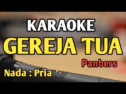 GEREJA TUA - KARAOKE || NADA PRIA COWOK || Panbers || Audio HQ || Live Keyboard