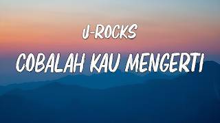 Download lagu J-Rocks - Cobalah Kau Mengerti (Lirik Lagu) mp3 Download lagu J-Rocks - Cobalah Kau Mengerti (Lirik Lagu) mp3