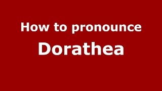 How to pronounce Dorathea