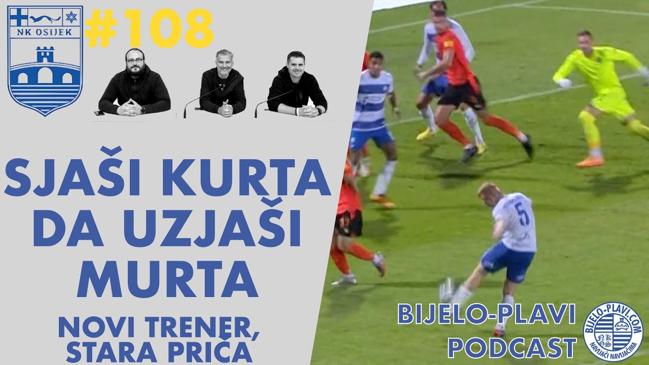 Bijelo-plavi podcast #108: Sjaši Kurta da uzjaši Murta