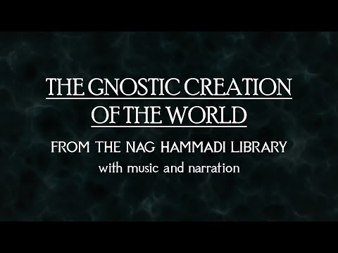 Gnostic Creation of the World - Nag Hammadi Library - with music and narration