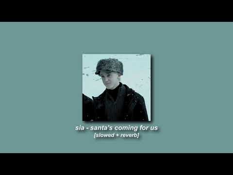 sia - santa's coming for us [slowed + reverb]