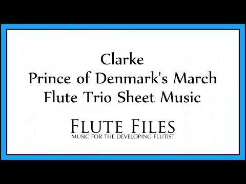 Clarke - Prince of Denmark’s March - Flute Trio