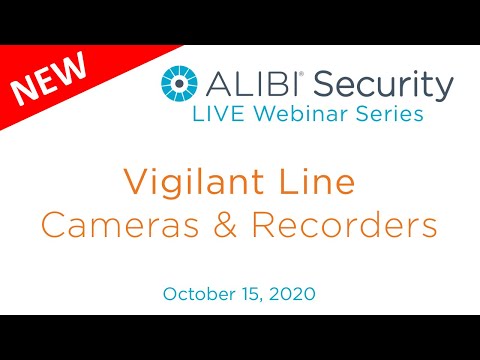 LIVE Webinar - NEW Alibi Vigilant Line - Cameras & Recorders