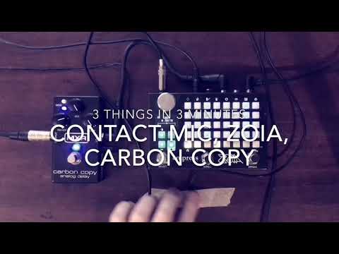 3 Things in 3 Minutes No. 2 // Contact Mic, Empress Zoia, MXR Carbon Copy