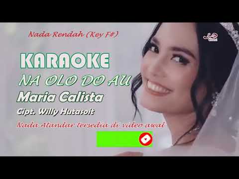 Karaoke [Na olo do au_Maria Calista] Cipt. Willy Hutasoit nada rendah