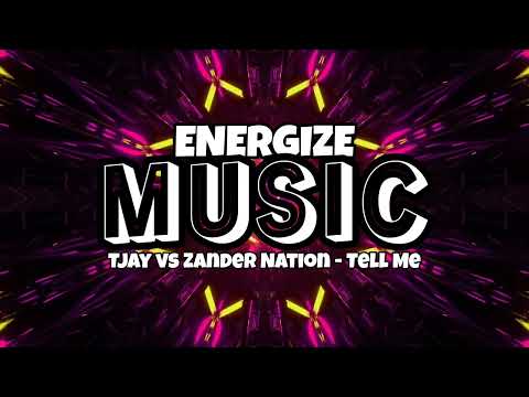 TJay vs Zander Nation - Tell Me = ENERGIZE MUSIC