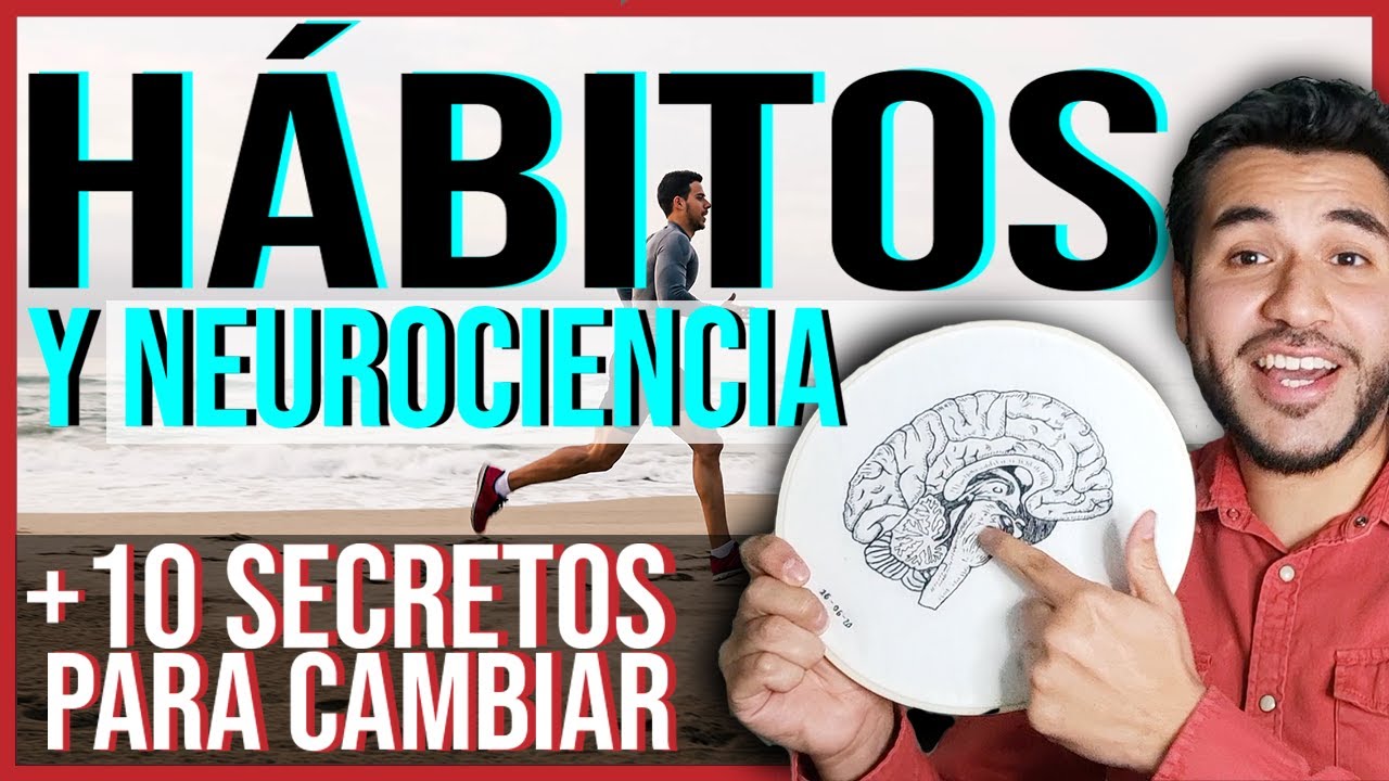 HÀBITOS y NEUROCIENCIA + 10 SECRETOS para cambiar