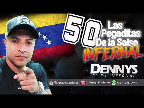 LAS 50 PEGADITAS DE LA SALSA INFERNAL ft DJ DENNYS EL INFERNAL @dennyseldjinfernal