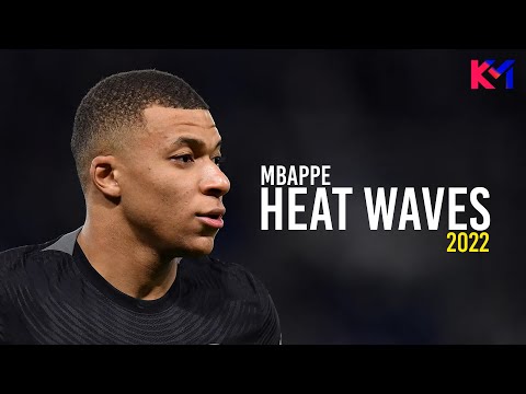 Kylian Mbappe 2022 ❯ Glass Animals - Heat Waves ● Skills & Goals - HD