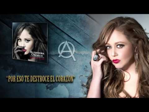 Por eso te destroce el corazón - Alejandra Orozco (Audio)