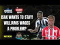 ISAK WANTS TO STAY! | WILLIAMS WAGES A PROBLEM? | NUFC NEWS