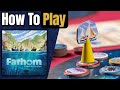 Fathom How To Play Learn To Play In 13 Minutes