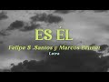 ES ÉL (en vivo) - Felipe S .Santos y Marcos Brunet (Letra)