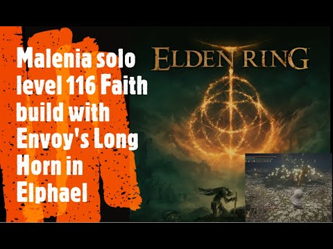 Elden Ring [Malenia solo level 116 Faith build with Envoy's Long Horn in Elphael]