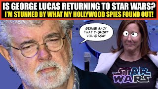 Is George Lucas RETURNING to Star Wars? What my Hollywood Spies Discovered STUNNED ME!