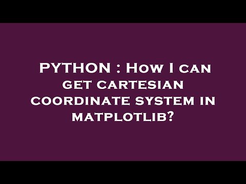 Python How I Can Get Cartesian Coordinate System In Matplotlib
