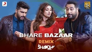 Bhare Bazaar Remix By DJ Shadow | Arjun &amp; Parineeti| Badshah | Rishi Rich | Vishal | Payal Dev