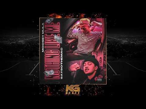 Moosey Mula x SaysoTheMac - Nothing Like Me [Prod. By Zoran] [New 2019]